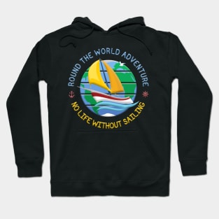 No Life Without Sailing - Round The Globe Sailing Adventure Hoodie